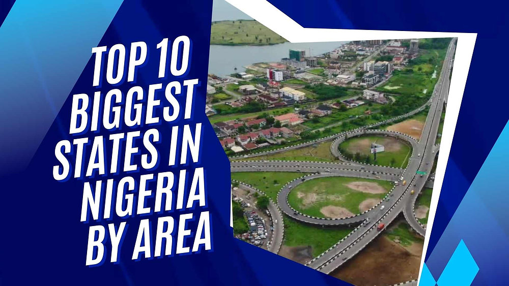 Nigeria’s Largest States: A Guide to the Top 10 by Land Area | Apartments.ng