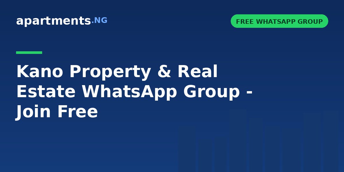 Kano Property & Real Estate WhatsApp Group - Join Free