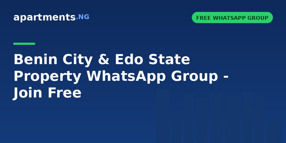Benin City & Edo State Property WhatsApp Group - Join Free