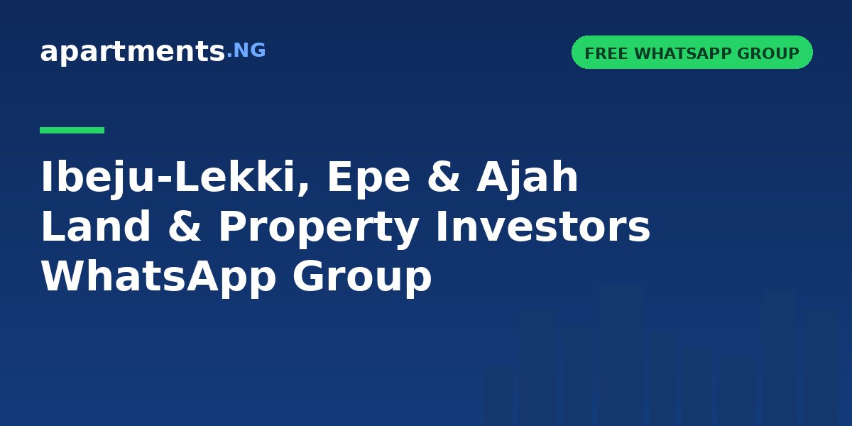Ibeju-Lekki, Epe & Ajah Land & Property Investors WhatsApp Group