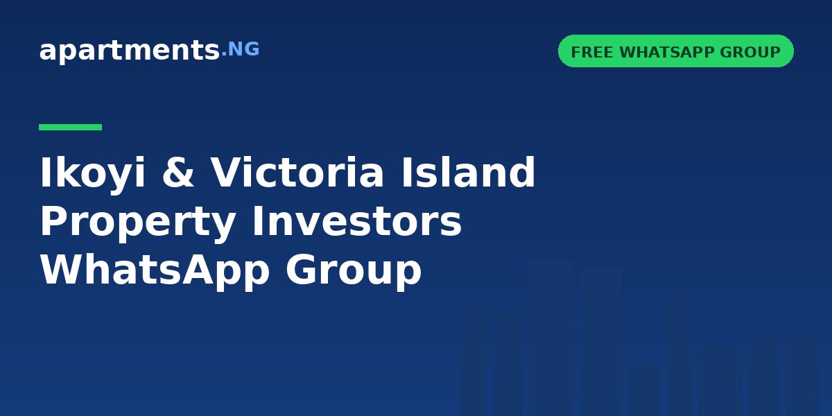 Ikoyi & Victoria Island Property Investors WhatsApp Group