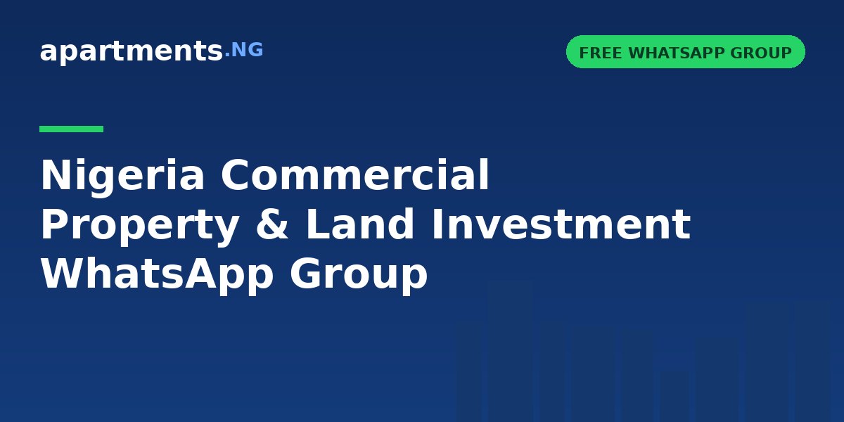 Nigeria Commercial Property & Land Investment WhatsApp Group